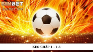 KÈO CHẤP 1-1.5